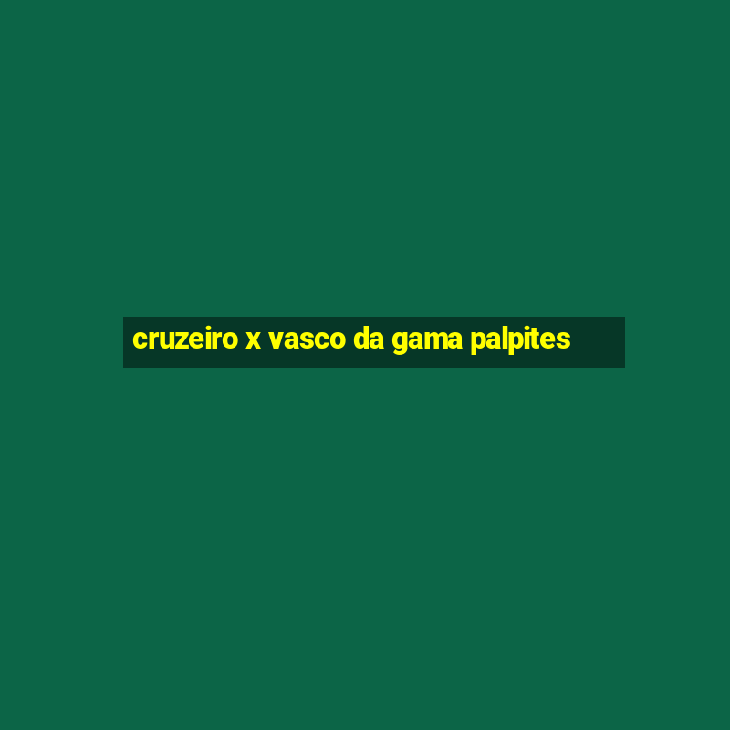 cruzeiro x vasco da gama palpites