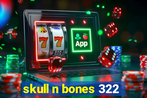 skull n bones 322