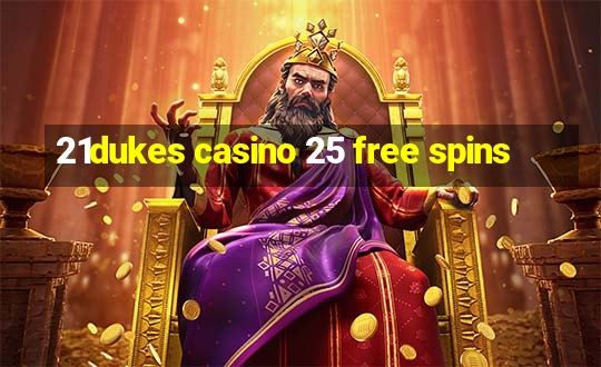 21dukes casino 25 free spins