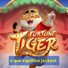 o que significa jackpot