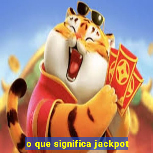 o que significa jackpot