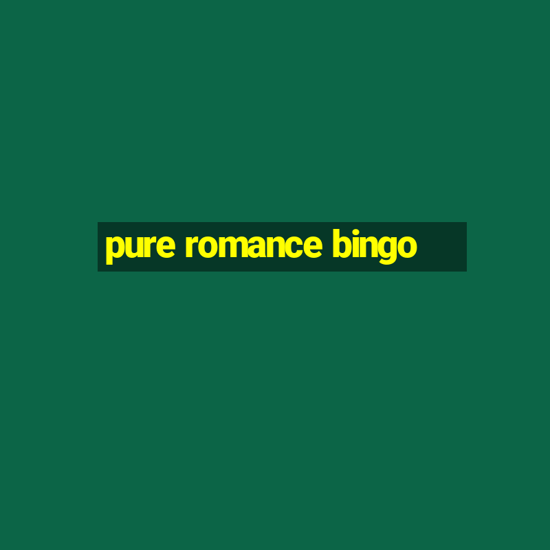 pure romance bingo