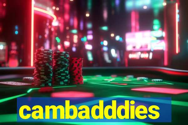 cambadddies