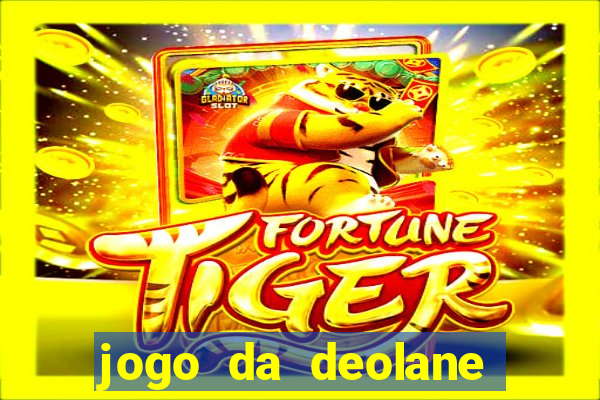 jogo da deolane esporte da sorte