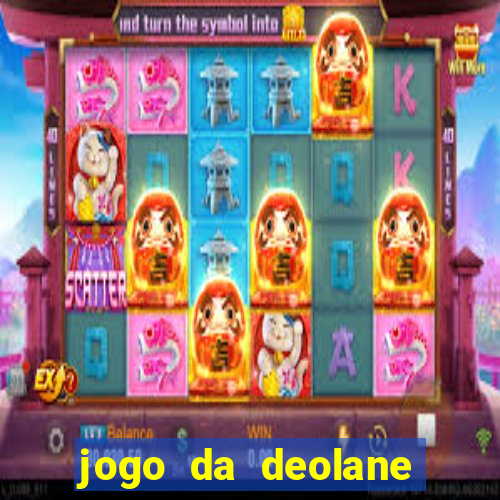 jogo da deolane esporte da sorte