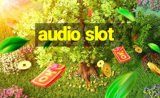 audio slot