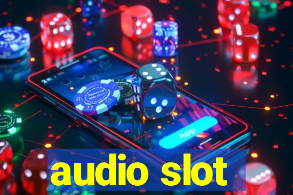 audio slot