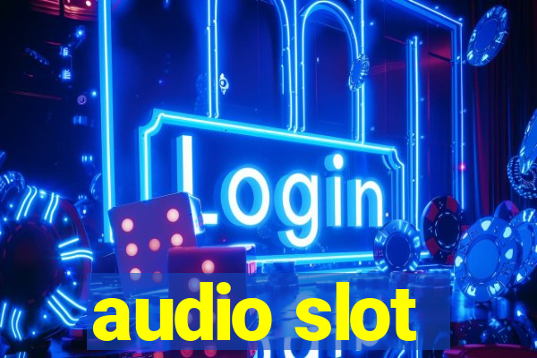 audio slot