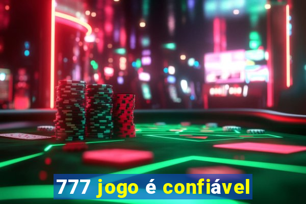 777 jogo é confiável