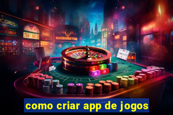 como criar app de jogos