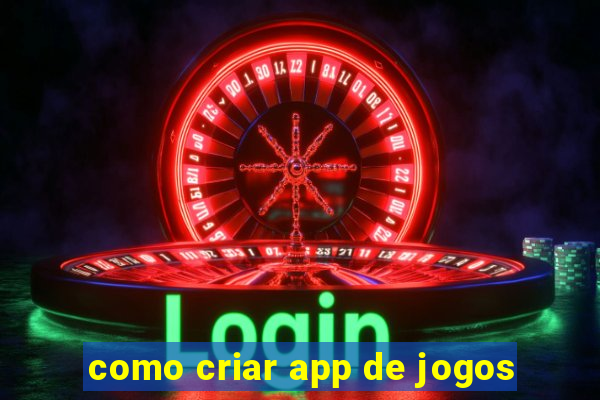 como criar app de jogos