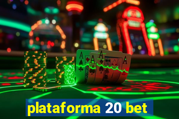 plataforma 20 bet