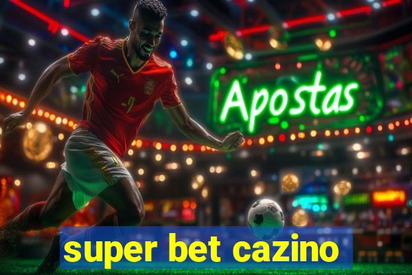 super bet cazino