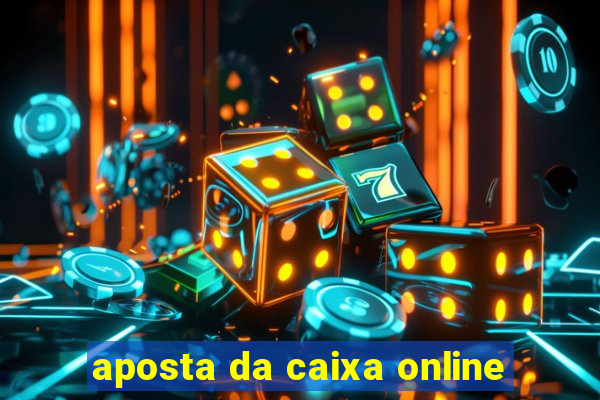 aposta da caixa online