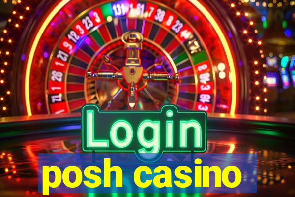 posh casino