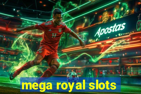 mega royal slots