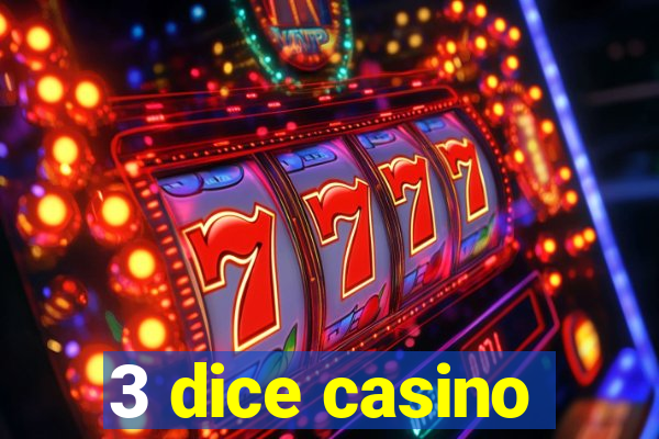 3 dice casino