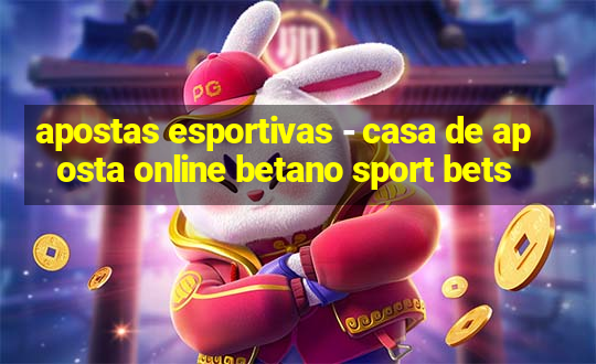 apostas esportivas - casa de aposta online betano sport bets