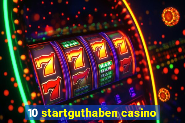 10 startguthaben casino