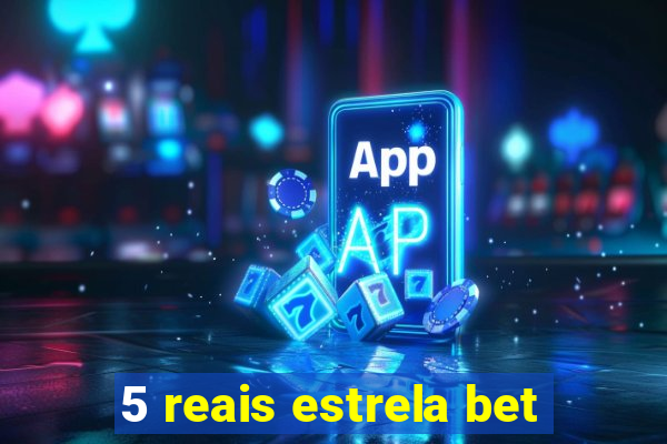 5 reais estrela bet