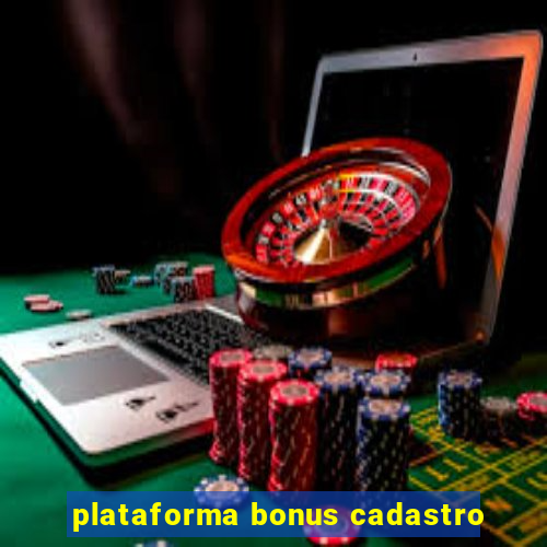 plataforma bonus cadastro