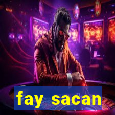 fay sacan