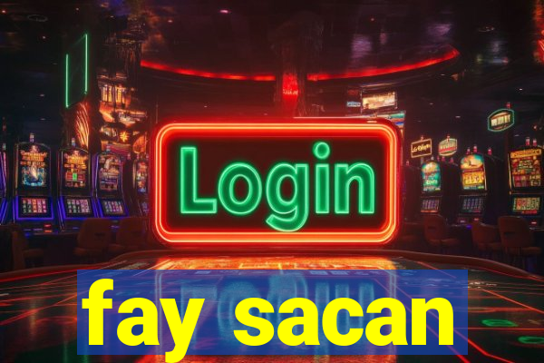 fay sacan