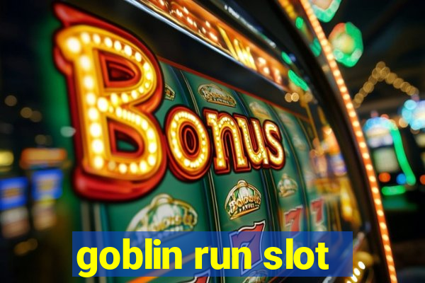 goblin run slot