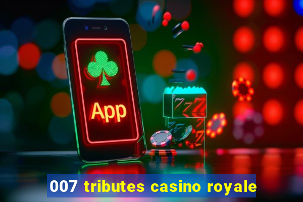 007 tributes casino royale