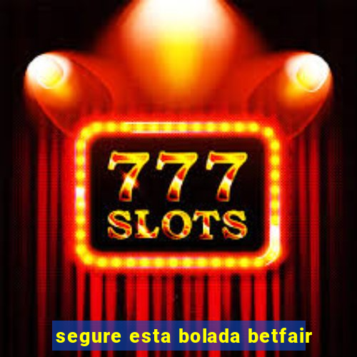 segure esta bolada betfair