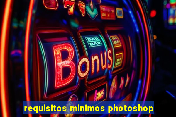 requisitos minimos photoshop