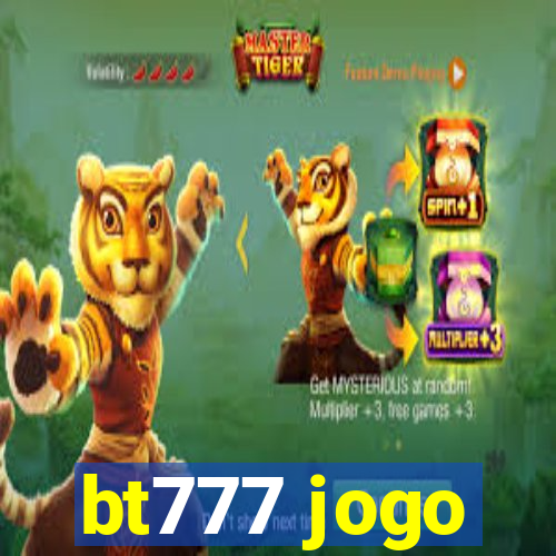 bt777 jogo