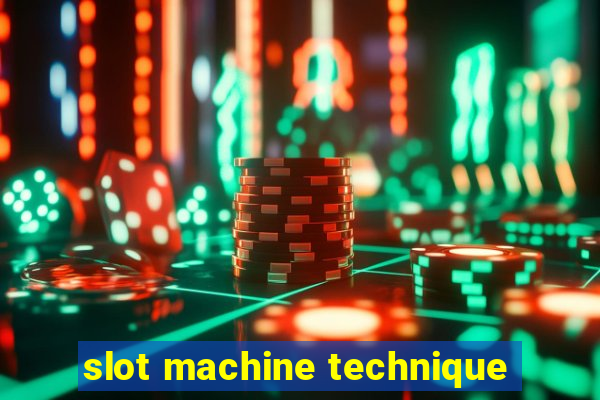 slot machine technique