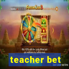 teacher bet