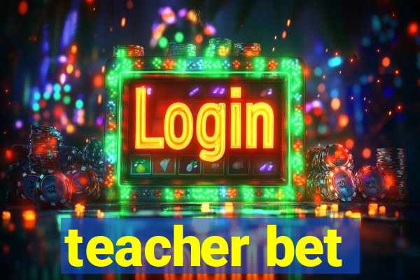 teacher bet