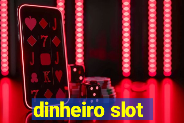 dinheiro slot