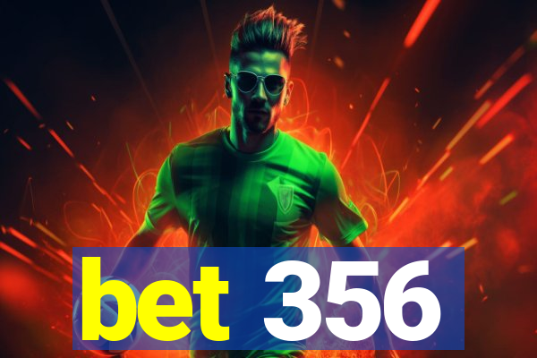 bet 356