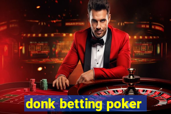 donk betting poker