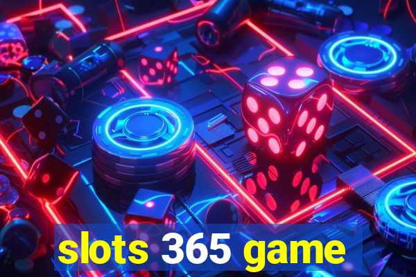 slots 365 game