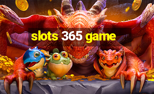 slots 365 game