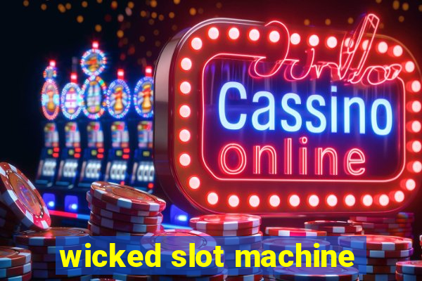 wicked slot machine