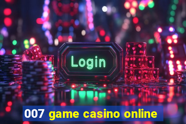 007 game casino online