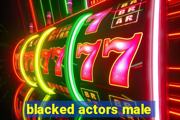 blacked actors male