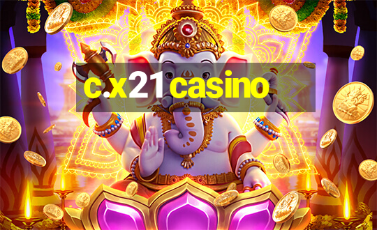 c.x21 casino