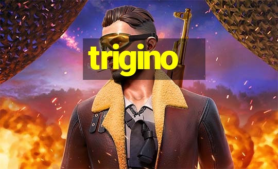 trigino