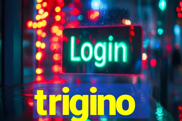 trigino