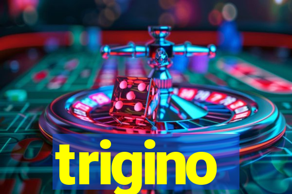 trigino