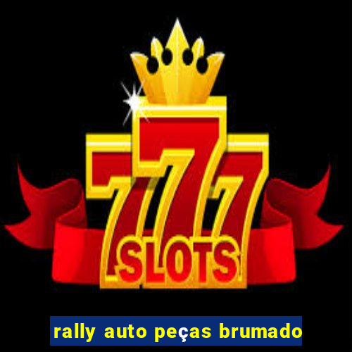 rally auto peças brumado