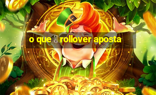 o que 茅 rollover aposta