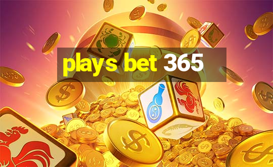 plays bet 365